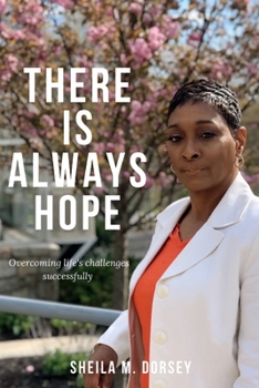Paperback There Is Always Hope: Overcoming Life's Challenges Successfully Book