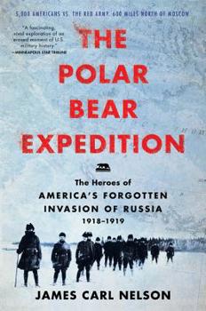 Paperback The Polar Bear Expedition: The Heroes of America's Forgotten Invasion of Russia, 1918-1919 Book