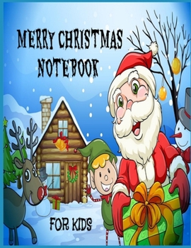 Paperback Merry Christmas Notebook for Kids: Christmas Notebook for Kids 4-8 Years Book