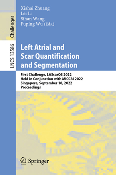 Paperback Left Atrial and Scar Quantification and Segmentation: First Challenge, Lascarqs 2022, Held in Conjunction with Miccai 2022, Singapore, September 18, 2 Book