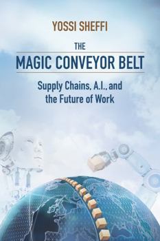 Hardcover The Magic Conveyor Belt: Supply Chains, A.I., and the Future of Work Book