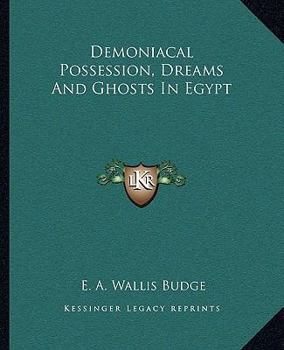 Paperback Demoniacal Possession, Dreams And Ghosts In Egypt Book