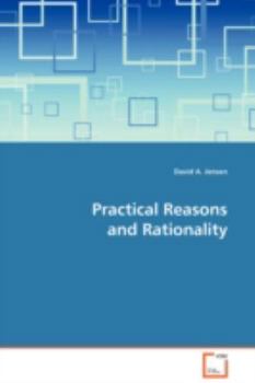 Paperback Practical Reasons and Rationality Book