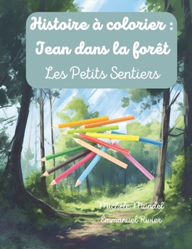 Paperback Histoire à colorier: Jean dans la forêt: Les petits sentiers [French] Book