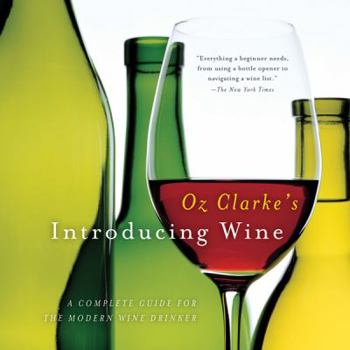 Paperback Oz Clarke's Introducing Wine: A Complete Guide for the Modern Wine Drinker Book