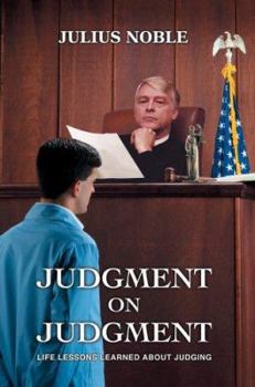 Paperback Judgment On Judgment: Life Lessons Learned About Judging Book