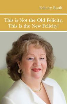 Paperback This is Not the Old Felicity: This is the New Felicity! Book