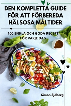 Paperback Den Kompletta Guide För Att Förbereda Hälsosa Måltider [Swedish] Book