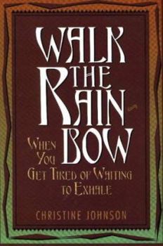 Paperback Walk the Rainbow: When You Get Tired of Waiting to Exhale Book