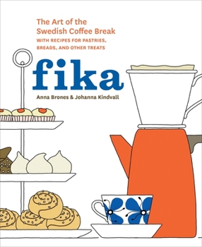 Hardcover Fika: The Art of the Swedish Coffee Break, with Recipes for Pastries, Breads, and Other Treats [A Baking Book] Book