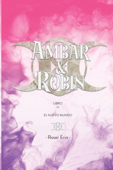 Ambar&Robin: El Nuevo Mundo (Spanish Edition)