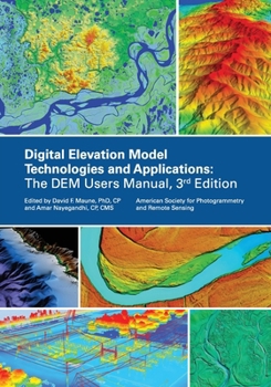 Digital Elevation Model Technologies and Applications: The DEM Users Manual, 3rd Edition