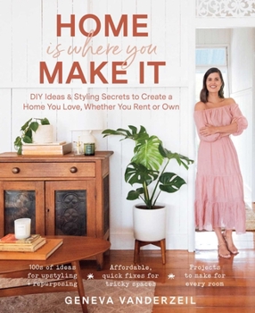 Paperback Home Is Where You Make It: DIY Ideas & Styling Secrets to Create a Home You Love, Whether You Rent or Own Book