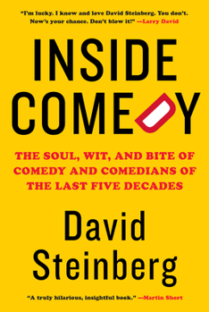 Hardcover Inside Comedy: The Soul, Wit, and Bite of Comedy and Comedians of the Last Five Decades Book