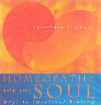 Hardcover Homeopathy for the Soul: Ways to Emotional Healing Book