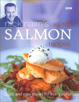 Paperback Nick Nairn's Top 100 Salmon Recipes: Quick and Easy Dishes for Every Occasion Book