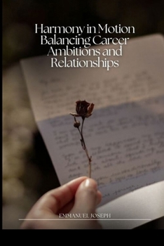 Paperback Harmony in Motion Balancing Career Ambitions and Relationships Book