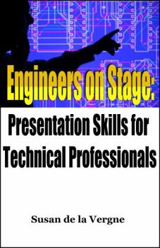Perfect Paperback Engineers on Stage: Presentation Skills for Technical Professionals Book