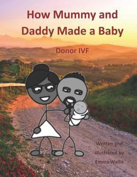 Paperback How Mummy and Daddy Made a Baby: Donor IVF Book