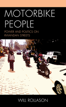 Hardcover Motorbike People: Power and Politics on Rwandan Streets Book