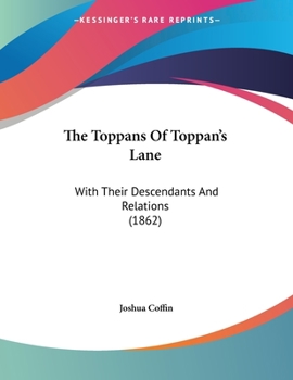 Paperback The Toppans Of Toppan's Lane: With Their Descendants And Relations (1862) Book