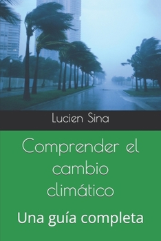 Paperback Comprender el cambio climático: Una guía completa [Spanish] Book