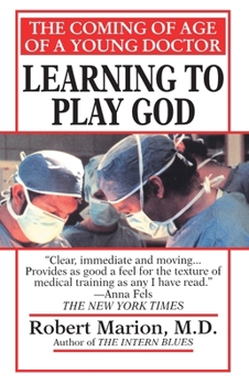Paperback Learning to Play God: The Coming of Age of a Young Doctor Book