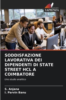 Soddisfazione Lavorativa Dei Dipendenti Di State Street Hcl a Coimbatore (Italian Edition)