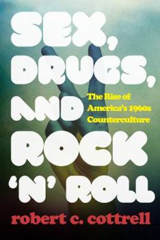 Paperback Sex, Drugs, and Rock 'n' Roll: The Rise of America's 1960s Counterculture Book