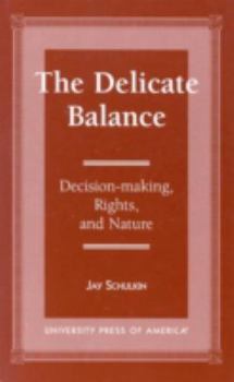 Paperback The Delicate Balance: Decision-Making, Rights, and Nature Book
