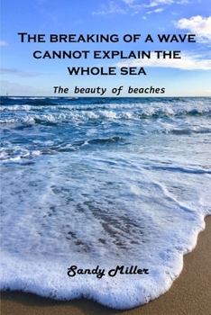 Paperback The breaking of a wave cannot explain the whole sea: The beauty of beaches Book