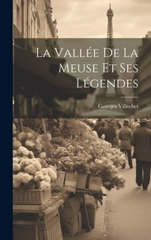 Hardcover La Vallée De La Meuse Et Ses Légendes [French] Book