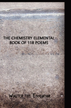 Hardcover The Chemistry Elemental Book of 118 Poems Book