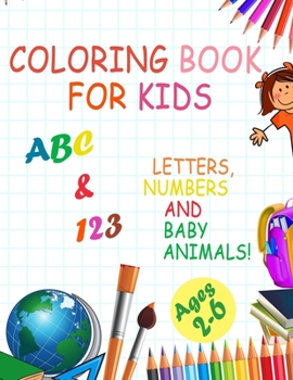 Paperback Coloring book for kids, Letters, Numbers and baby Animals! ABC & 123 Ages 2-6: 2020 high-quality black&white Numbers, Alphabet, Animals coloring book [Large Print] Book