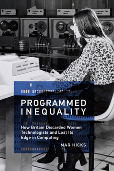 Hardcover Programmed Inequality: How Britain Discarded Women Technologists and Lost Its Edge in Computing Book