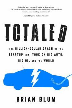 Paperback Totaled: The Billion-Dollar Crash of the Startup that Took on Big Auto, Big Oil and the World Book