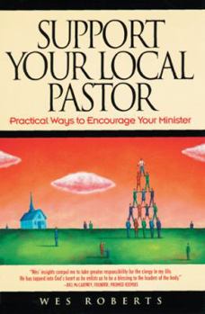 Paperback Support Your Local Pastor: Practical Ways to Encourage Your Minister Book