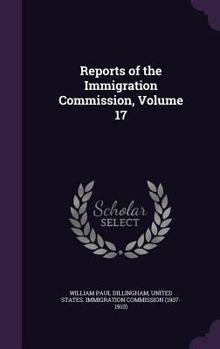 Hardcover Reports of the Immigration Commission, Volume 17 Book