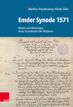 Emder Synode 1571 : Wesen und Wirkungen Eines Grundtextes der Moderne