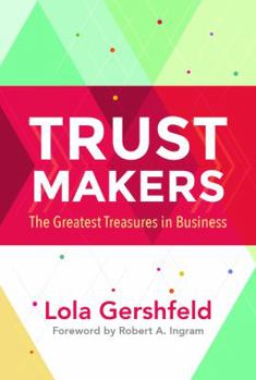 TRUSTMAKERS: The Greatest Treasures in Business