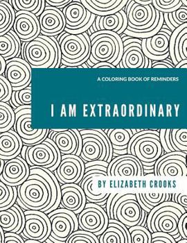 Paperback I Am Extraordinary: A Coloring Book of Reminders Book