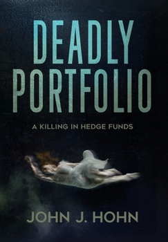 Hardcover Deadly Portfolio: A Killing in Hedge Funds Book