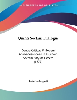 Paperback Quinti Sectani Dialogus: Contra Criticas Philodemi Animadversiones In Eiusdem Sectani Satyras Decem (1877) [Latin] Book