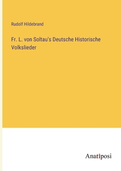 Paperback Fr. L. von Soltau's Deutsche Historische Volkslieder [German] Book