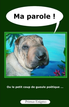 Paperback Ma parole !: Ou le petit coup de gueule poétique ... [French] Book