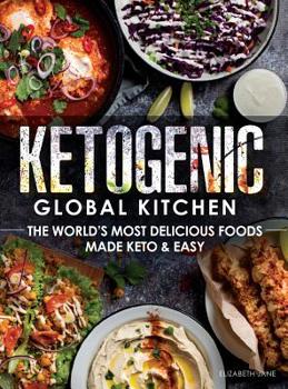 Hardcover Ketogenic Global Kitchen: The World's Most Delicious Foods Made Keto & Easy Book