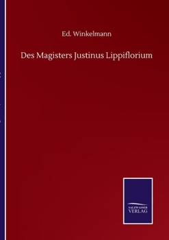 Paperback Des Magisters Justinus Lippiflorium [German] Book