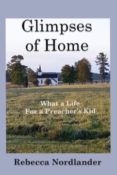 Paperback Glimpses of Home: What a Life for a Preacher's Kid Book