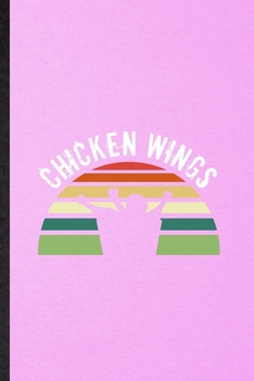 Chicken Wings: Lined Notebook For Cooking Bakery. Funny Ruled Journal For Chicken Wings Lover Cook Chef. Unique Student Teacher Blank Composition/ Planner Great For Home School Office Writing