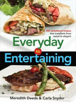 Paperback Everyday to Entertaining: 200 Sensational Recipes That Transform from Casual to Elegant Book